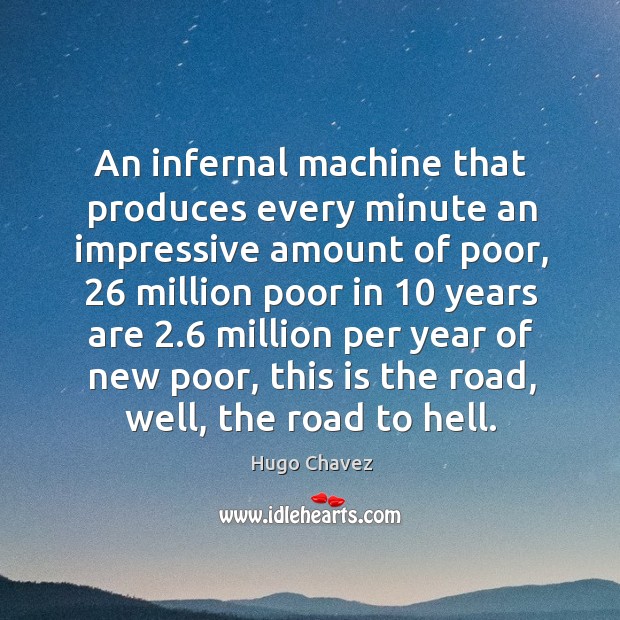 An infernal machine that produces every minute an impressive amount of poor Image