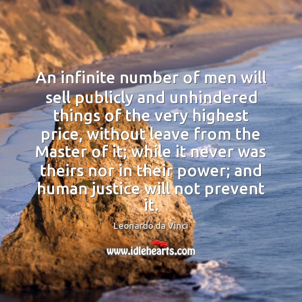 An infinite number of men will sell publicly and unhindered things of Leonardo da Vinci Picture Quote