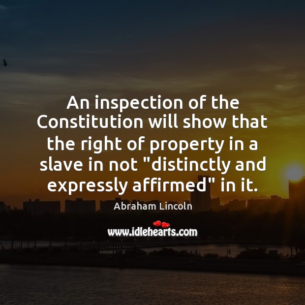 An inspection of the Constitution will show that the right of property Image