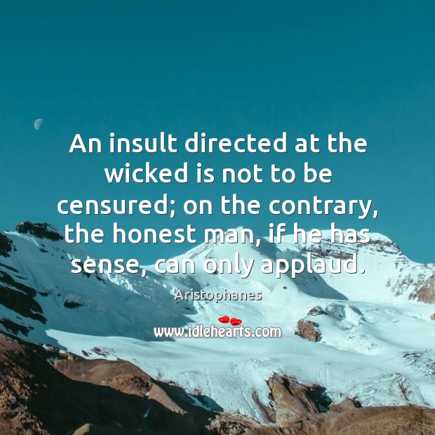 An insult directed at the wicked is not to be censured; on Insult Quotes Image