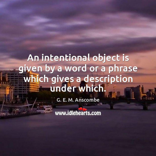 An intentional object is given by a word or a phrase which Image