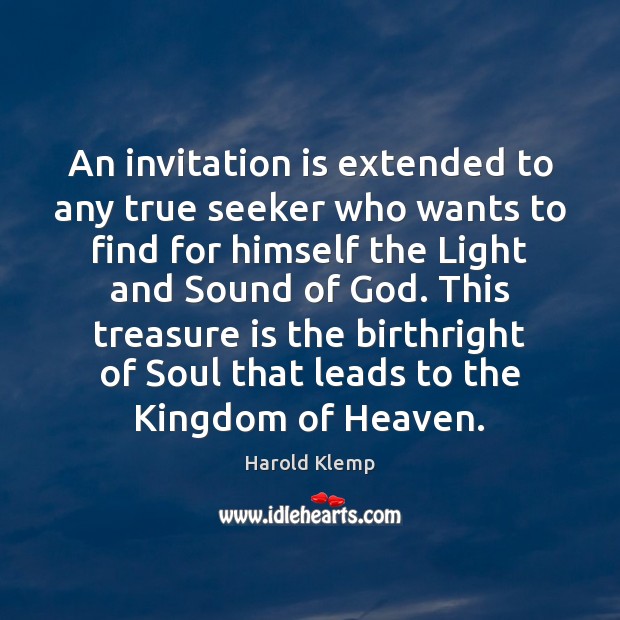 An invitation is extended to any true seeker who wants to find Harold Klemp Picture Quote