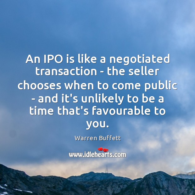 An IPO is like a negotiated transaction – the seller chooses when Image