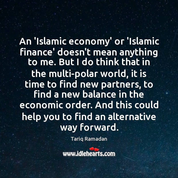 An ‘Islamic economy’ or ‘Islamic finance’ doesn’t mean anything to me. But Image