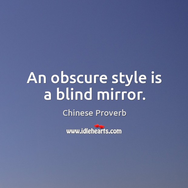 An obscure style is a blind mirror. Chinese Proverbs Image