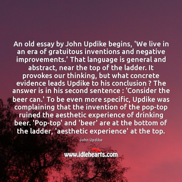 An old essay by John Updike begins, ‘We live in an era John Updike Picture Quote