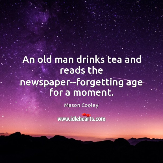 An old man drinks tea and reads the newspaper–forgetting age for a moment. Image