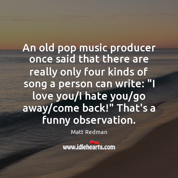 An old pop music producer once said that there are really only Hate Quotes Image