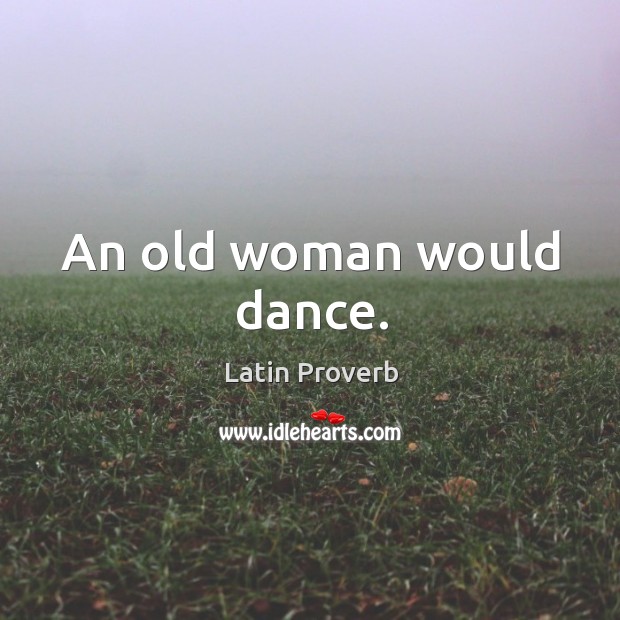 An old woman would dance. Image