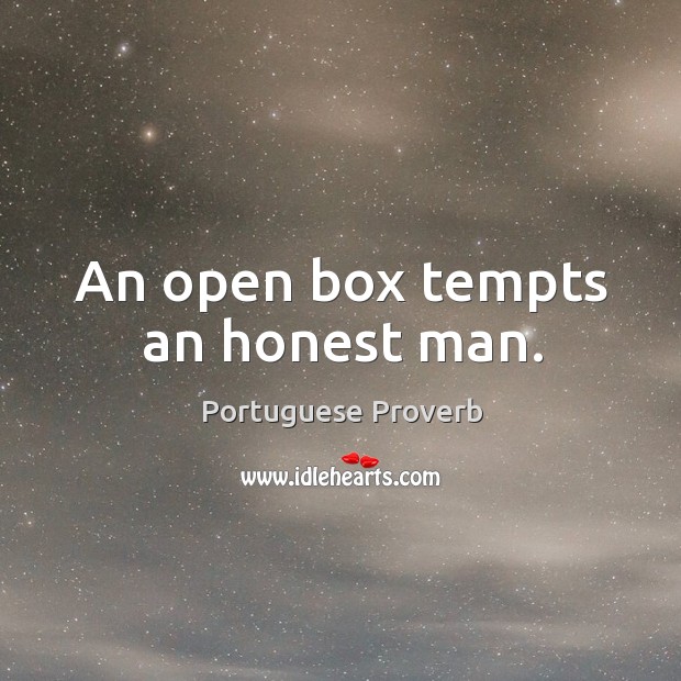 An open box tempts an honest man. Portuguese Proverbs Image