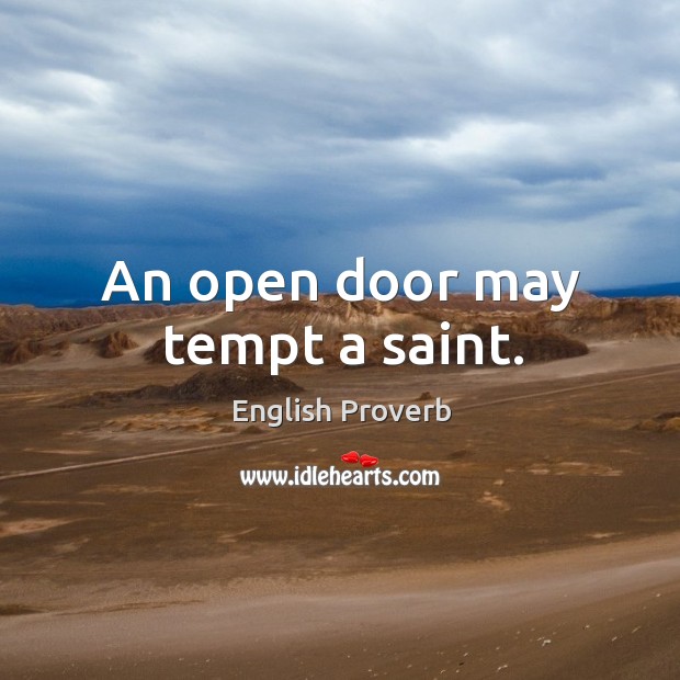 An open door may tempt a saint. English Proverbs Image