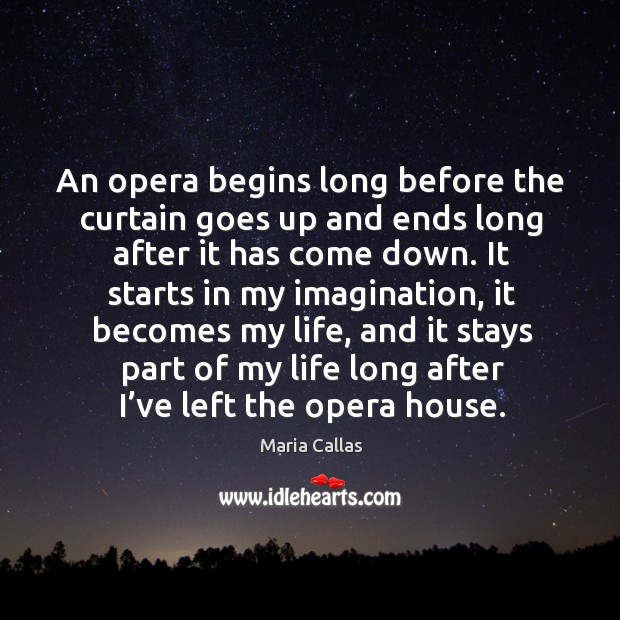 An opera begins long before the curtain goes up and ends long after it has come down. Image