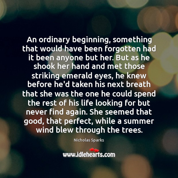 An ordinary beginning, something that would have been forgotten had it been Image