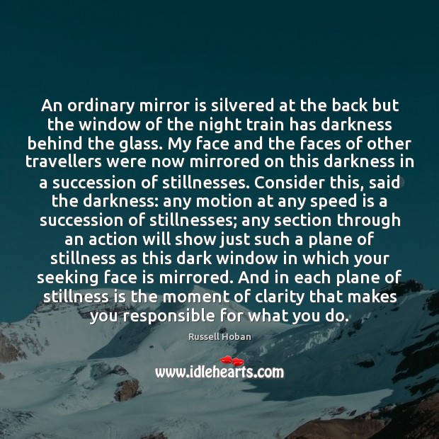 An ordinary mirror is silvered at the back but the window of Russell Hoban Picture Quote