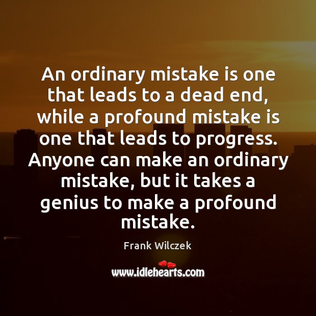 An ordinary mistake is one that leads to a dead end, while Mistake Quotes Image