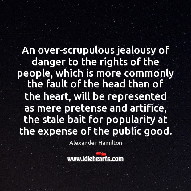 An over-scrupulous jealousy of danger to the rights of the people, which Image