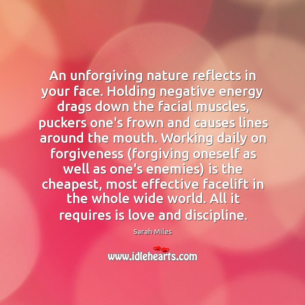 An unforgiving nature reflects in your face. Holding negative energy drags down Image
