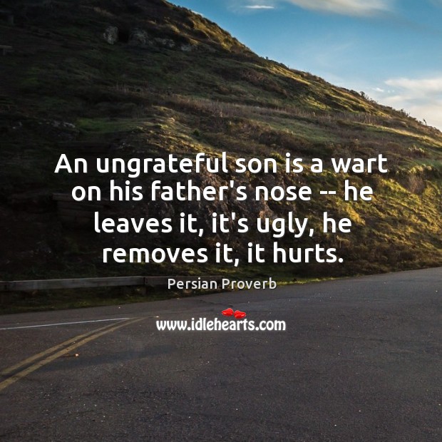 An ungrateful son is a wart on his father’s nose Persian Proverbs Image