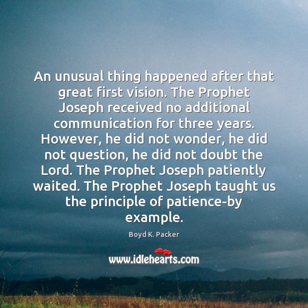 An unusual thing happened after that great first vision. The Prophet Joseph Image