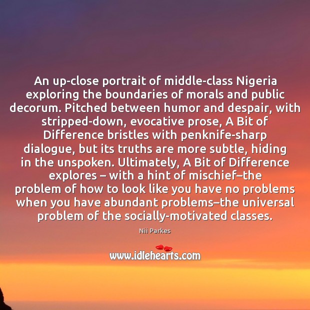 An up-close portrait of middle-class Nigeria exploring the boundaries of morals and Nii Parkes Picture Quote
