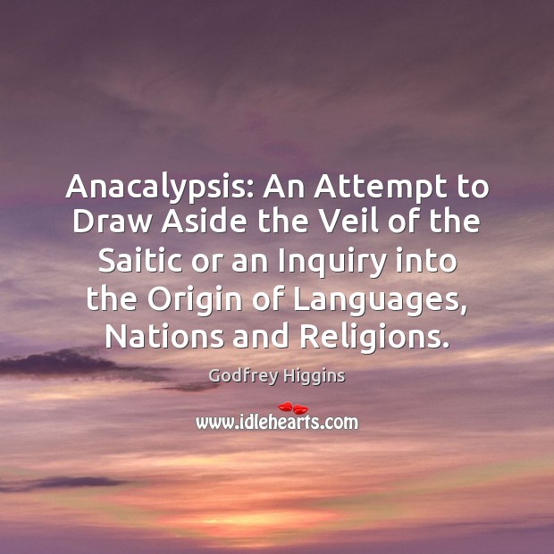 Anacalypsis: An Attempt to Draw Aside the Veil of the Saitic or Image