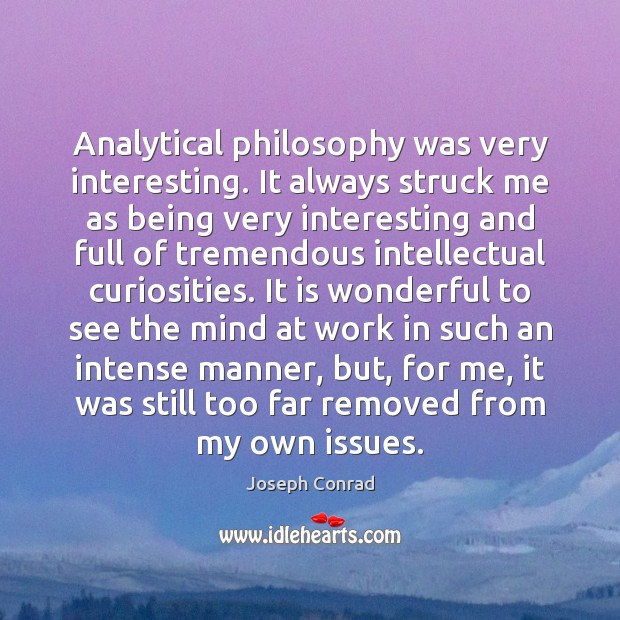 Analytical philosophy was very interesting. It always struck me as being very Image
