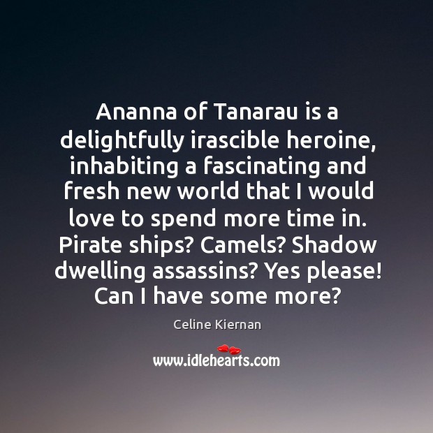Ananna of Tanarau is a delightfully irascible heroine, inhabiting a fascinating and 