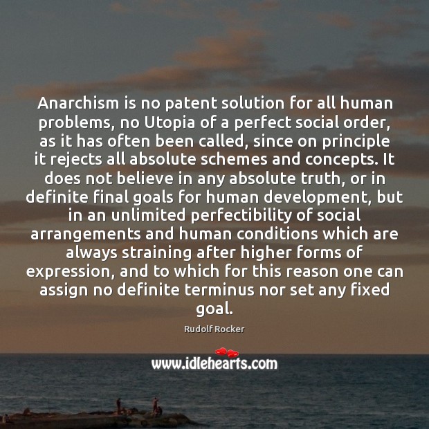 Anarchism is no patent solution for all human problems, no Utopia of Rudolf Rocker Picture Quote