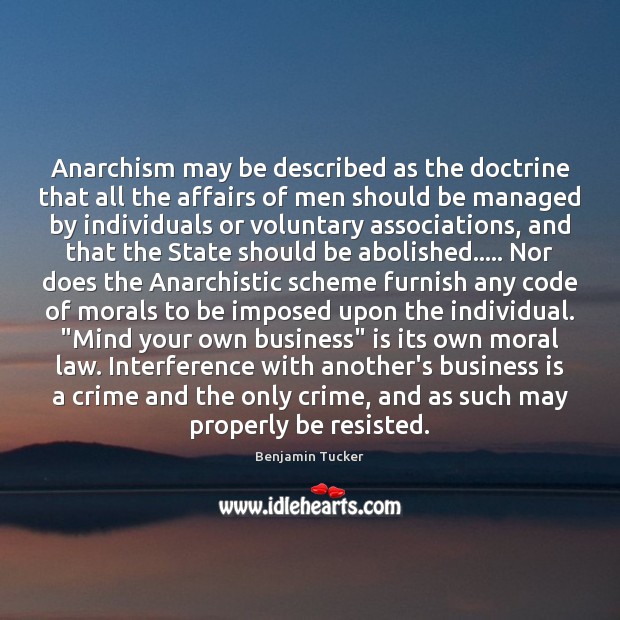 Anarchism may be described as the doctrine that all the affairs of Crime Quotes Image
