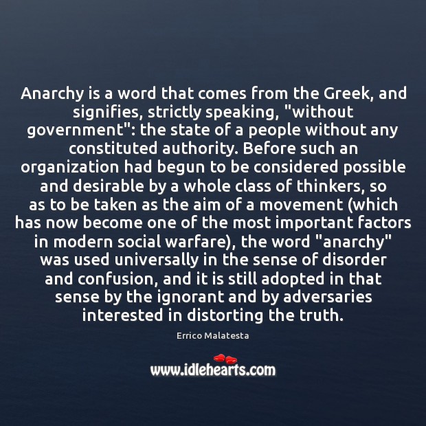 Anarchy is a word that comes from the Greek, and signifies, strictly Errico Malatesta Picture Quote