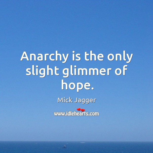 Anarchy is the only slight glimmer of hope. Image
