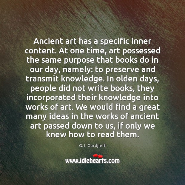 Ancient art has a specific inner content. At one time, art possessed G. I. Gurdjieff Picture Quote