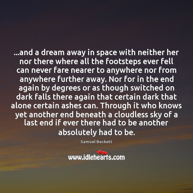 …and a dream away in space with neither her nor there where Samuel Beckett Picture Quote