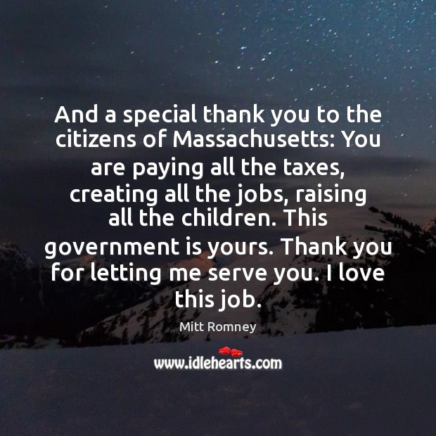 And a special thank you to the citizens of Massachusetts: You are Mitt Romney Picture Quote