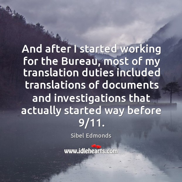 And after I started working for the bureau, most of my translation Sibel Edmonds Picture Quote