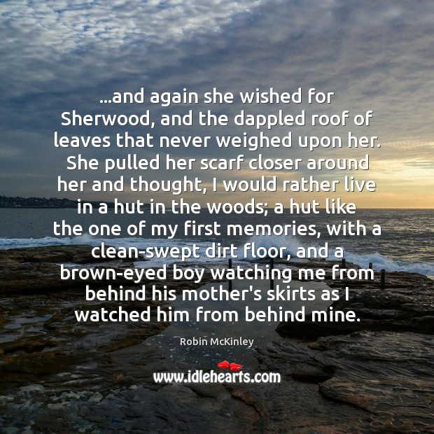 …and again she wished for Sherwood, and the dappled roof of leaves Robin McKinley Picture Quote