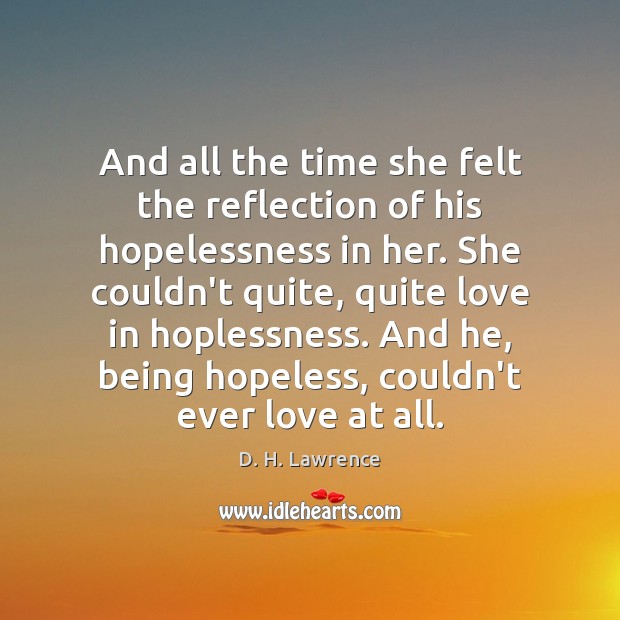 And all the time she felt the reflection of his hopelessness in Image