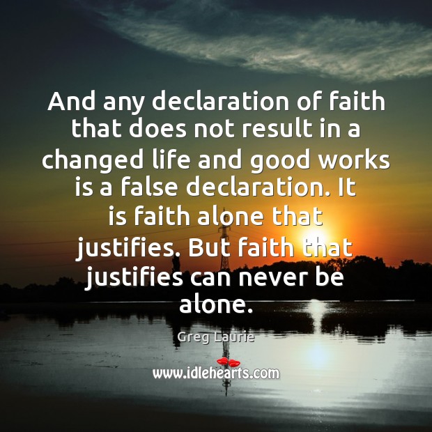And any declaration of faith that does not result in a changed Image