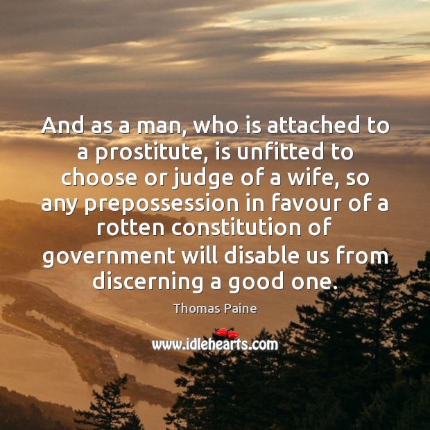 And as a man, who is attached to a prostitute, is unfitted Thomas Paine Picture Quote