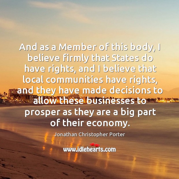 And as a member of this body, I believe firmly that states do have rights Jonathan Christopher Porter Picture Quote