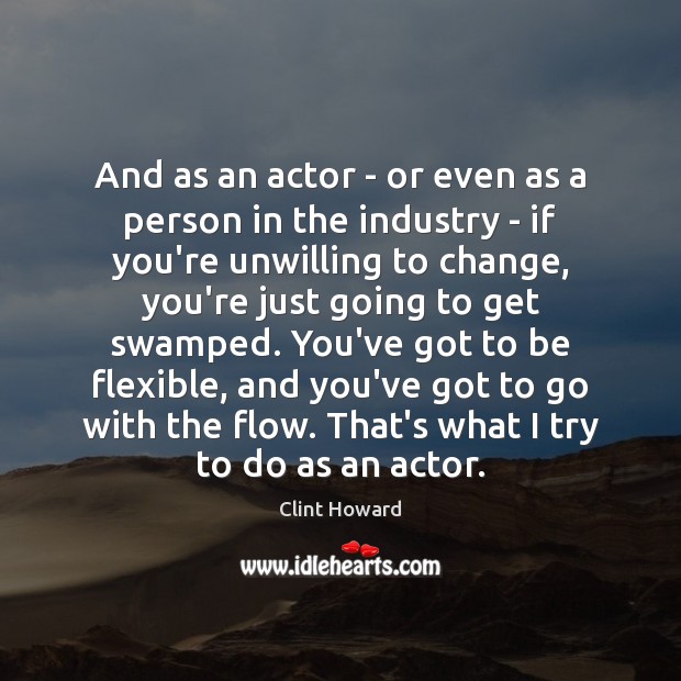 And as an actor – or even as a person in the Image