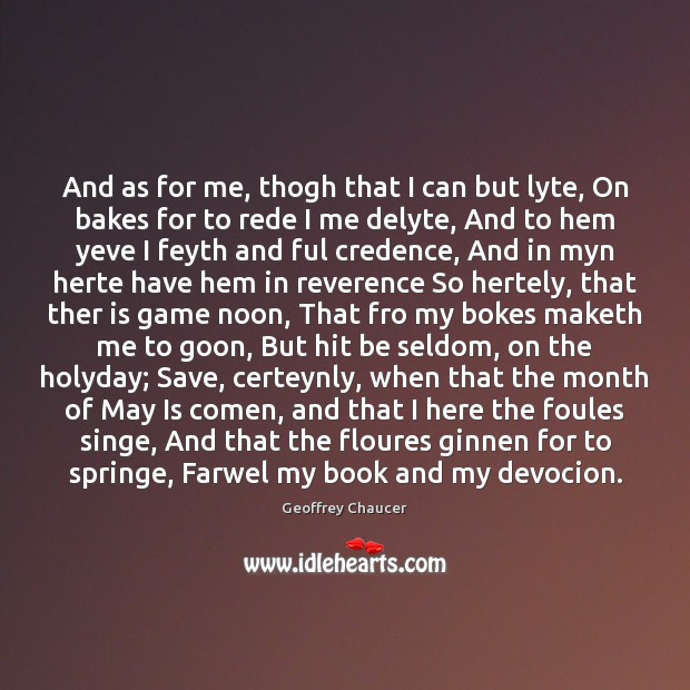 And as for me, thogh that I can but lyte, On bakes Geoffrey Chaucer Picture Quote