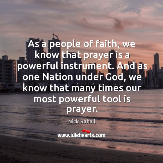 And as one nation under God, we know that many times our most powerful tool is prayer. Image