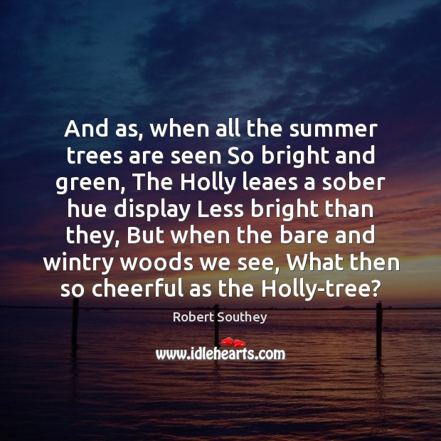 And as, when all the summer trees are seen So bright and Robert Southey Picture Quote