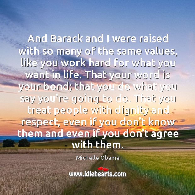 And Barack and I were raised with so many of the same Michelle Obama Picture Quote