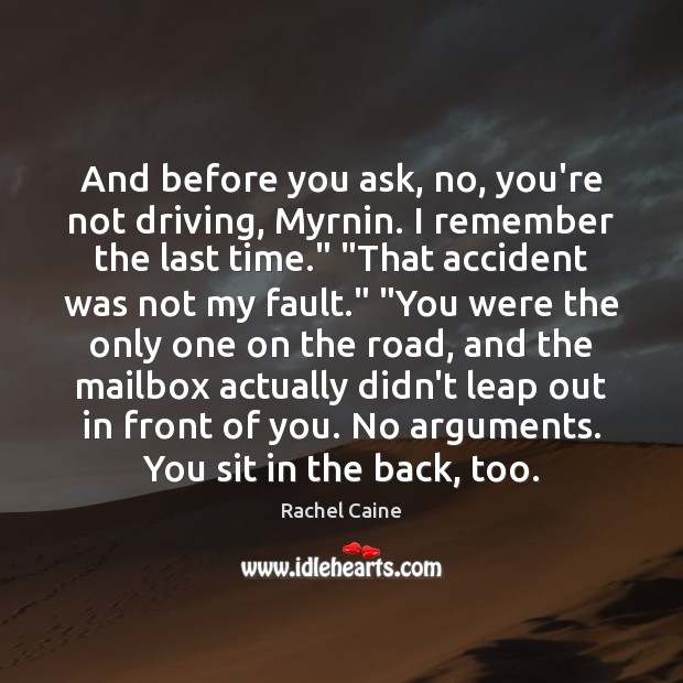 And before you ask, no, you’re not driving, Myrnin. I remember the Driving Quotes Image
