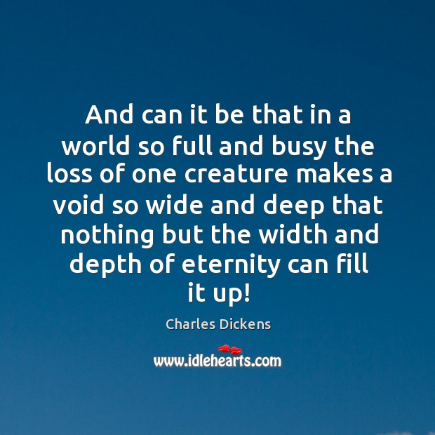And can it be that in a world so full and busy Charles Dickens Picture Quote