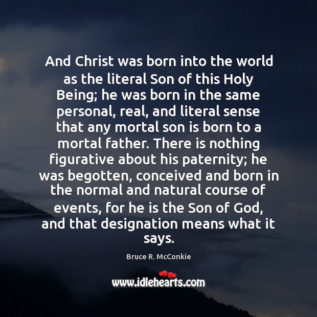 And Christ was born into the world as the literal Son of Son Quotes Image