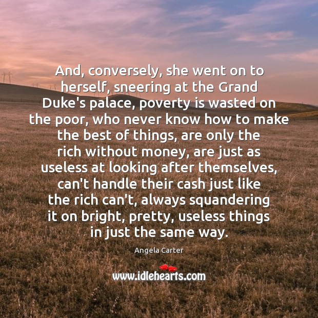 And, conversely, she went on to herself, sneering at the Grand Duke’s Poverty Quotes Image