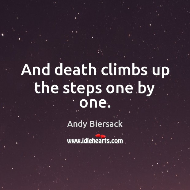 And death climbs up the steps one by one. Andy Biersack Picture Quote